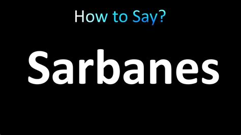 How to pronounce the Sarbanes.